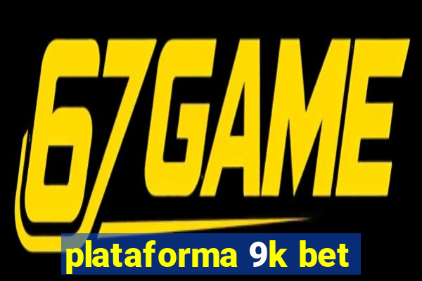 plataforma 9k bet